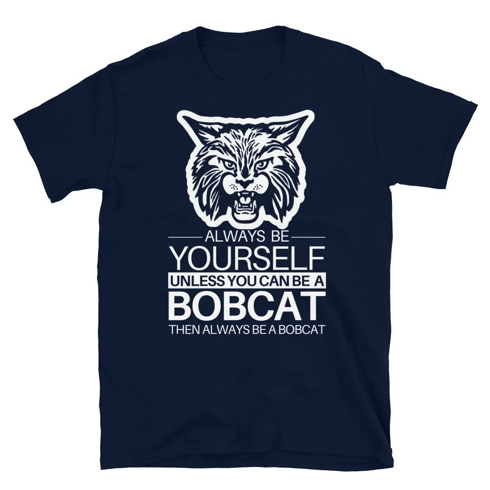 Always be a Bobcat T-Shirt